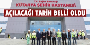 Kütahya Şehir Hastanesi’nde tarih belli oldu