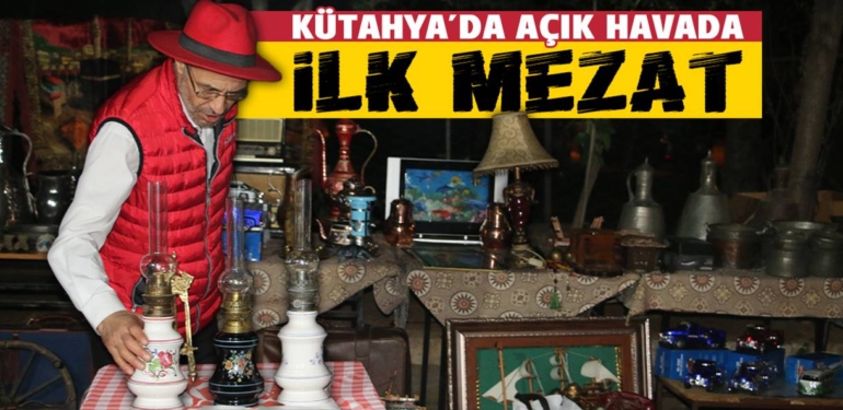 Kütahya’nın ilk açık hava mezatı kapılarını açtı