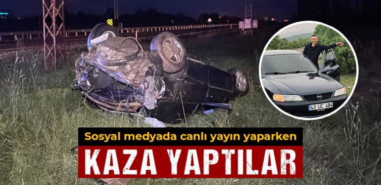 Kütahya’da sosyal medyada canlı yayın yaparken kaza yaptılar: 1 ölü 1 yaralı