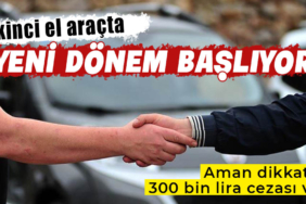 Yarından itibaren ikinci el araçlar sıfır fiyatının üzerinde pazarlanamayacak