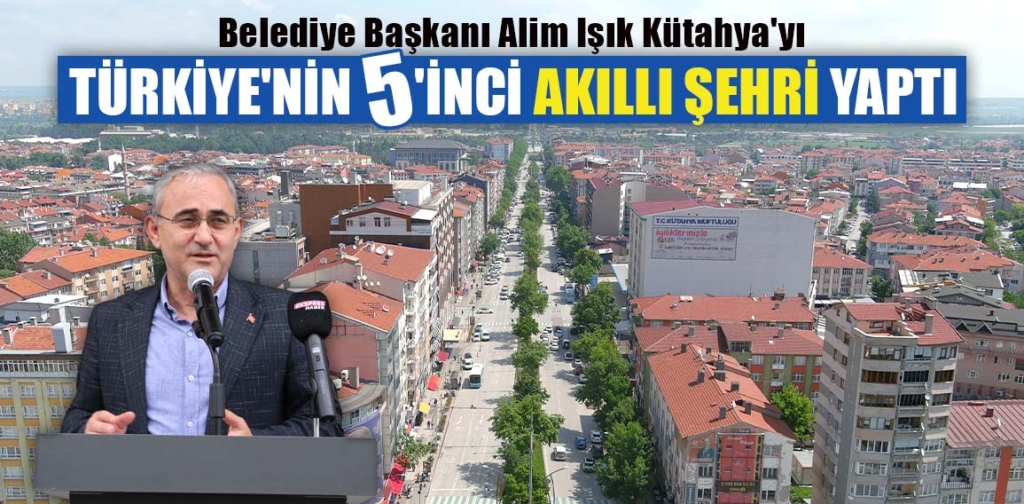 Kütahya, Türkiye'nin 5'inci akıllı şehri olmuş
