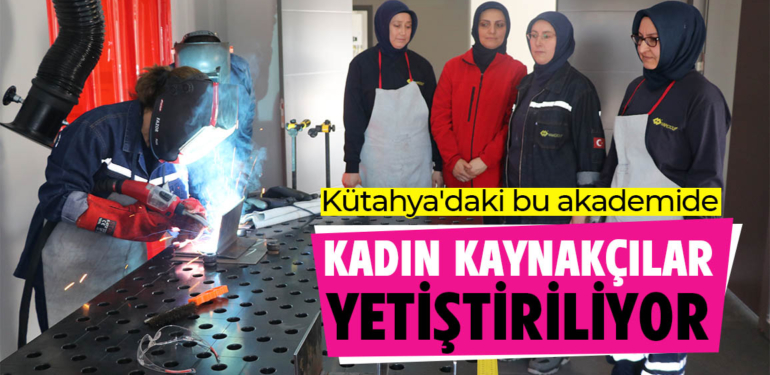 Kütahya’da makine fabrikasındaki akademide kadın kaynakçılar yetiştiriliyor