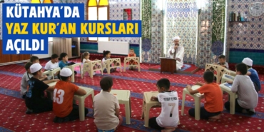 Kütahya'da " Yaz Kur’an Kursları " açıldı