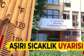 Kütahya Sağlık Müdürlüğü sıcaklık konusunda uyardı