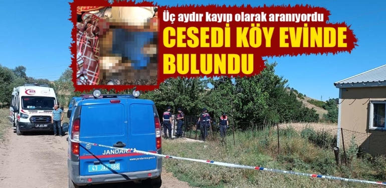 Kütahya’da üç ay önce kaybolmuştu, cesedi bulundu