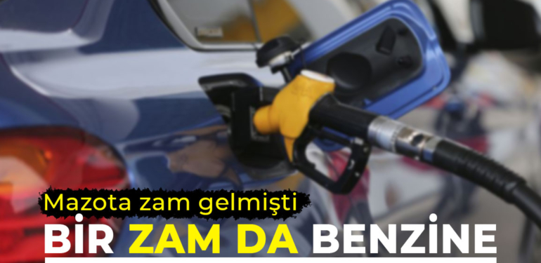 Motorinden sonra benzine de zam geliyor