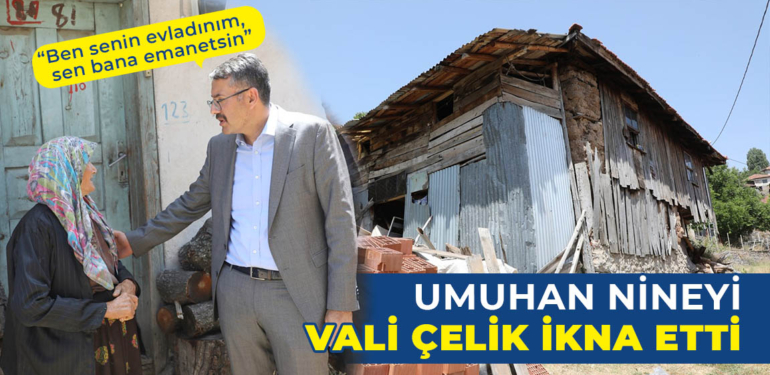 Vali Ali Çelik, Umuhan nineyi ikna etmeyi başardı
