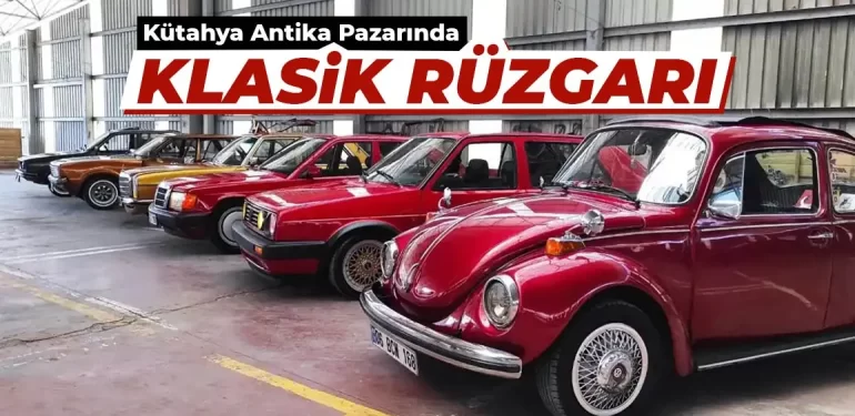 Kütahya’da 6. kez açılan antika pazarında klasik rüzgarı