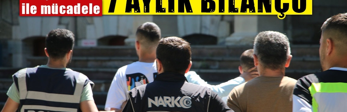 Kütahya’da uyuşturucu ile mücadelede 7 aylık bilanço açıklandı