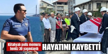 Kütahyalı polis memuru genç yaşta yaşamını yitirdi