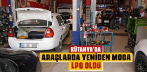 kütahya da lpg yeniden moda