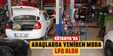 kütahya da lpg yeniden moda