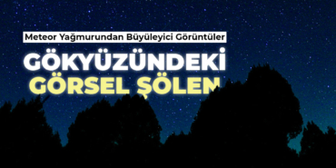 Kütahya’da meteor yağmuru gökyüzünü aydınlattı
