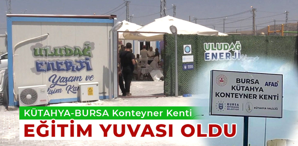 Kütahya-Bursa konteyner kenti eğitim yuvası oldu