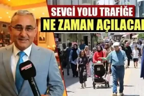 Sevgi Yolu trafiğe açılacak mı?