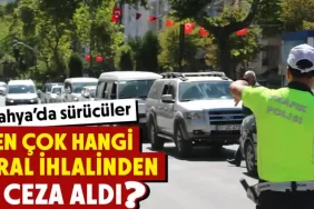 Kütahya’da sürücülerin en çok ihlal ettiği kurallar
