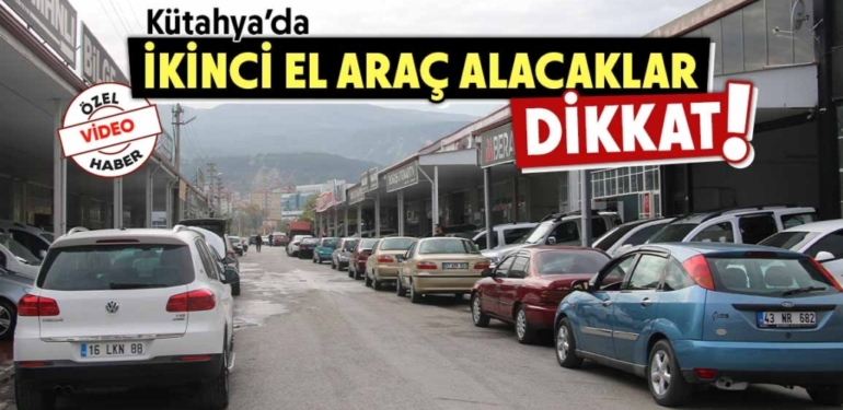 Kütahya’da ikinci el piyasasında fiyatlar düşecek mi