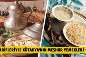 Tarifleriyle Kütahya’nın Meşhur Yemekleri