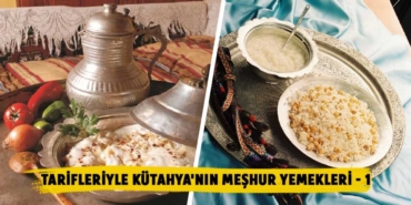 Tarifleriyle Kütahya’nın Meşhur Yemekleri