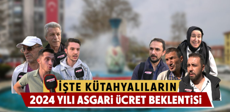 Kütahyalılara asgari ücret beklentilerini sorduk