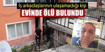 Kütahya'da işe gitmeyen kişi evde ölü bulundu