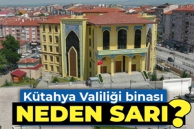 Kütahya Valiliği binası neden sarı renk