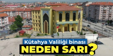 Kütahya Valiliği binası neden sarı renk