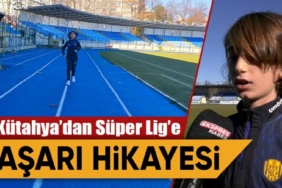 Kütahya'dan süper lig'e başarı hikayesi