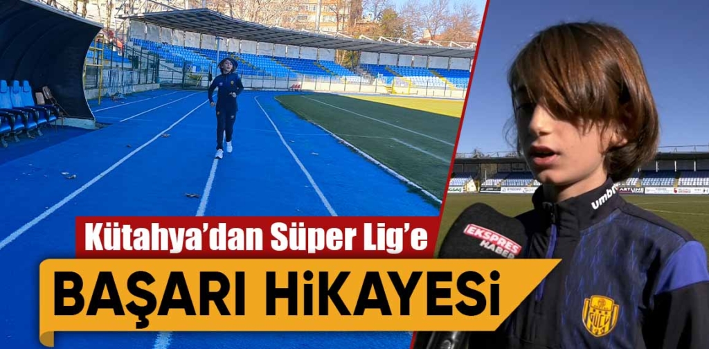 Kütahya'dan süper lig'e başarı hikayesi