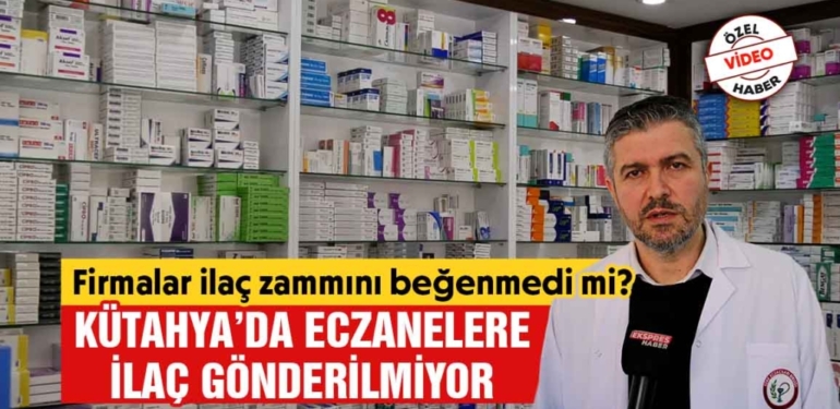 Kütahya’da eczanelere neden ilaç gönderilmiyor?