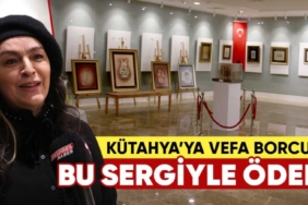 Sanata başladığı Kütahya’ya vefa borcunu sanatla ödedi