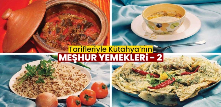 Tarifleriyle Kütahya’nın Meşhur Yemekleri