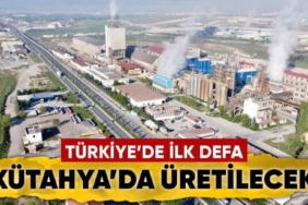 Türkiye’de ilk defa Kütahya’da üretilecek