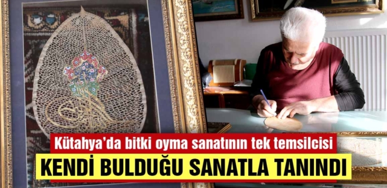 Kütahya’da bitki oyma sanatının tek temsilcisi