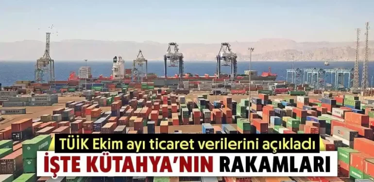 Kütahya’da Ekim Ayında İhracat Azalırken İthalat Arttı