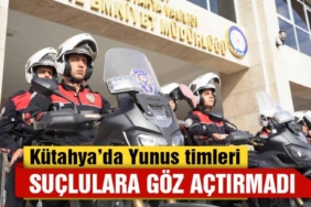 Kütahya’da Yunus timleri suç ve suçluya geçit vermedi