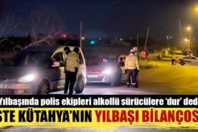 Kütahya'da yılbaşı denetiminde 52 alkollü sürücüye cezai işlem