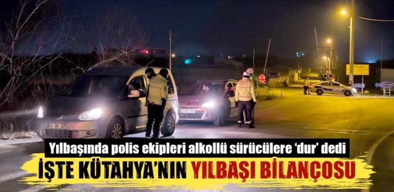 Kütahya’da yılbaşı denetiminde 52 alkollü sürücüye cezai işlem