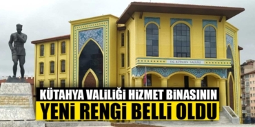 Kütahya valiliği yeniden renkleniyor