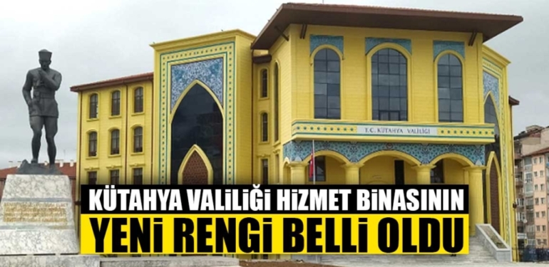 Kütahya valiliği yeniden renkleniyor!