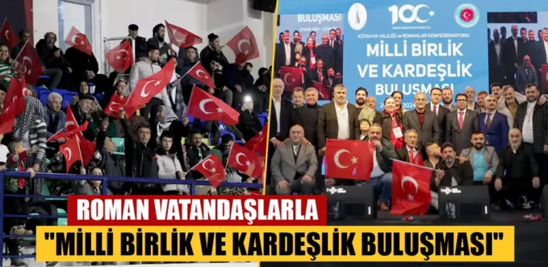 Kütahya’da Roman vatandaşlar buluştu