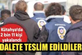 Kütahya’da aranan şahıslar adalete teslim edildi