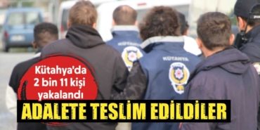 Kütahya’da aranan şahıslar adalete teslim edildi