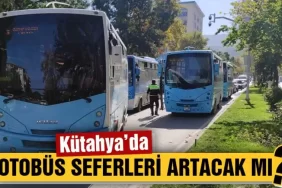 Kütahya’da Üniversite için otobüs seferleri artacak mı?