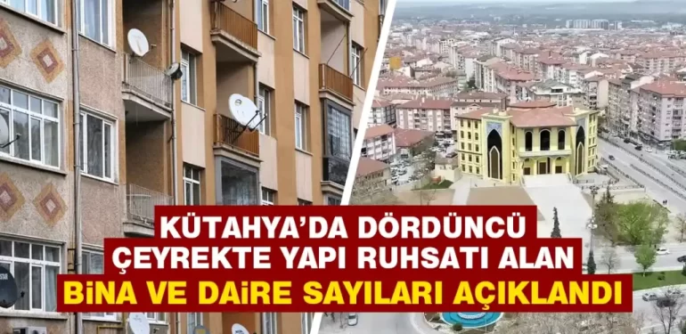 Kütahya’da bina ve daire sayılarında son durum
