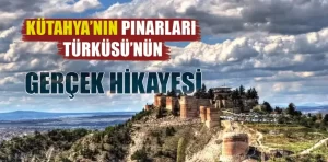 Kütahya'nın pınarları türküsü: gerçek hikaye ortaya çıktı
