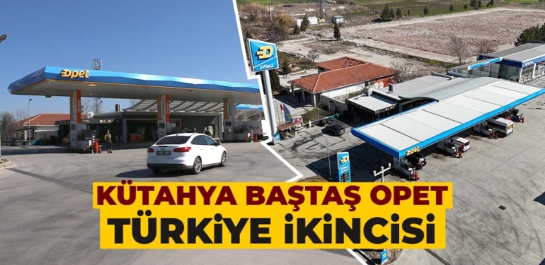 Kütahya’daki Baştaş Opet Türkiye genelinde ikincilik ödülü kazandı
