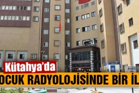 Kütahya'da çocuk radyolojisi alanında yeni atama ve hizmetler
