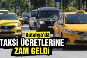 Kütahya'da taksi ücretlerine büyük zam
