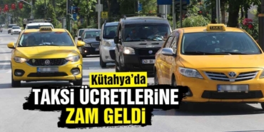 Kütahya'da taksi ücretlerine büyük zam